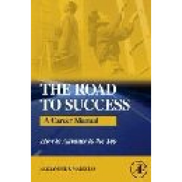 The Road to Success: A Career Manual - How to Advance to the Top