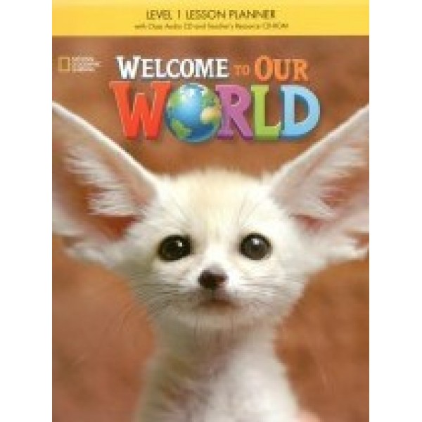Welcome to Our World Lesson Planner with myNGconnect online plus Class Audio CDs and Teacher's Resource CD-ROM