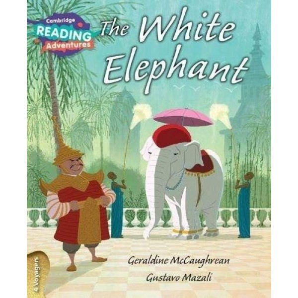 Cambridge Reading Adventures The White Elephant 4 Voyagers 
