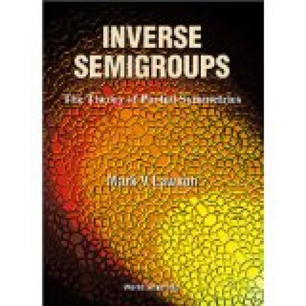 Inverse Semigroups: The Theory of Partial Symmetries