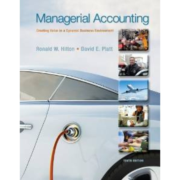 Managerial Accounting: Creating Value in a Dynamic Business Environment 