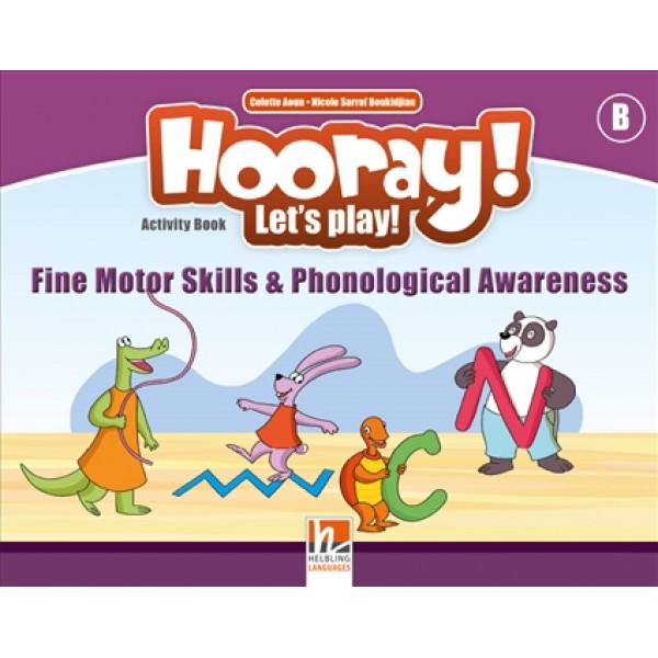 Hooray! Let's Play! Fine Motor Skills and Phonetic Awareness Activity Book B