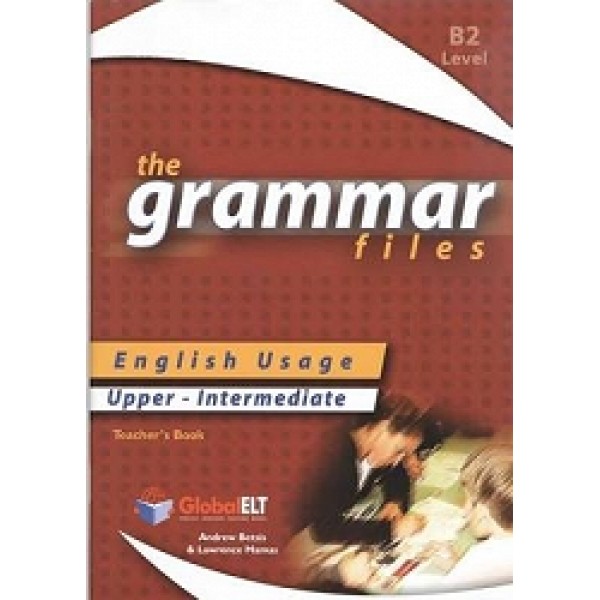 The Grammar Files - English Usage - Teacher's Book - Upper-Intermediate B2 / IELTS 5.0-6.0