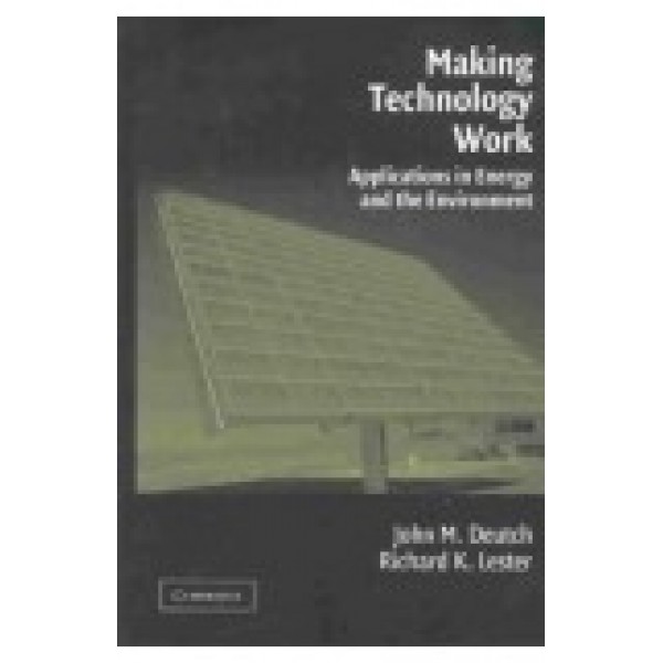 Making Technology Work: Applications in Energy and the Environment