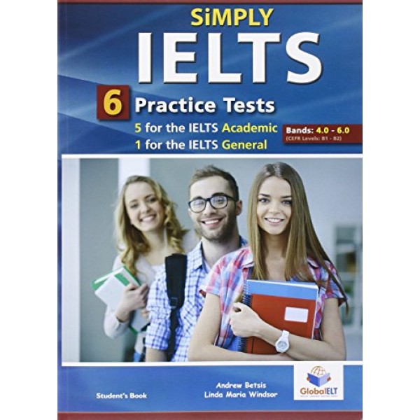 Simply IELTS - 5 Academic & 1 General Practice Tests - Bands: 4.0 - 6.0 - Self-Study Edition