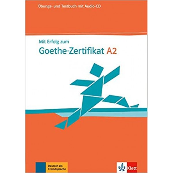 Mit Erfolg zum Goethe-Zertifikat Ubungs A2