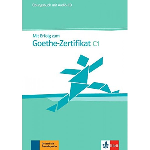 Mit Erfolg zum Goethe-Zertifikat Ubungsbuch C1 mit CD