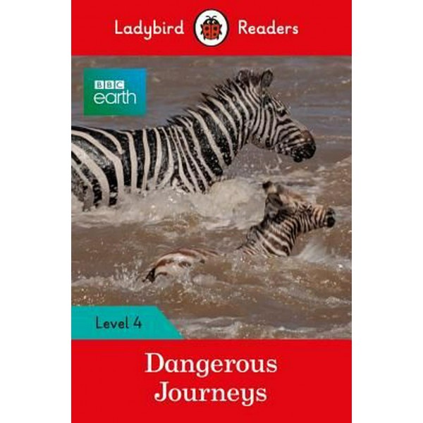 Bbc Earth: Dangerous Journeys - Ladybird Readers Level 4