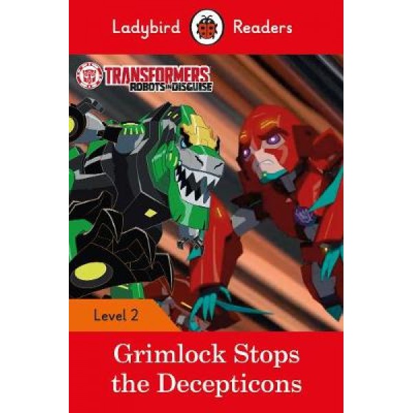 Transformers: Grimlock Stops the Decepticons - Ladybird Readers Level 2