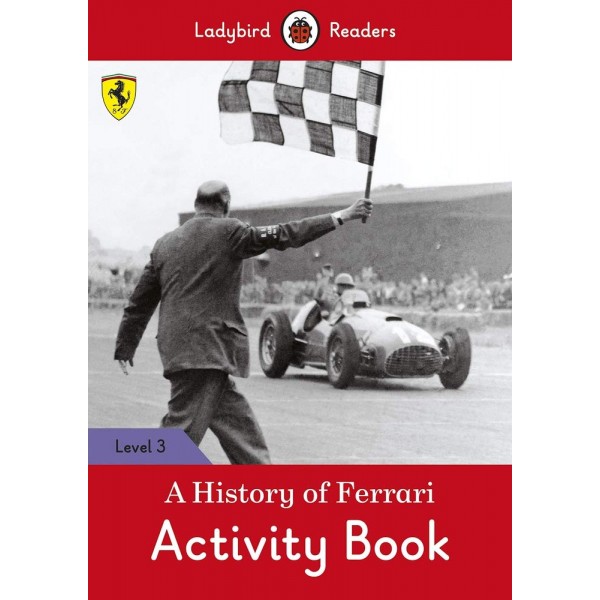A History of Ferrari Activity Book - Ladybird Readers Level 3 